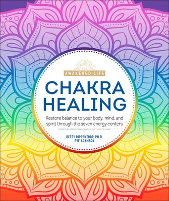 Chakra Healing: Renew Your Life Force with the Chakras' Seven Energy Centers - Paperback | Diverse Reads