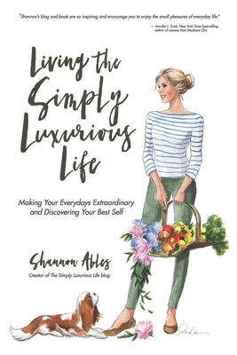Living The Simply Luxurious Life: Making Your Everydays Extraordinary and Discovering Your Best Self - Paperback | Diverse Reads
