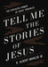 Tell Me the Stories of Jesus: The Explosive Power of Jesus' Parables - Hardcover | Diverse Reads