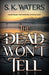 The Dead Won't Tell - Hardcover | Diverse Reads