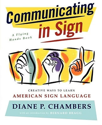 Communicating in Sign: Creative Ways to Learn American Sign Language (ASL) - Paperback | Diverse Reads