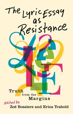The Lyric Essay as Resistance: Truth from the Margins - Paperback | Diverse Reads
