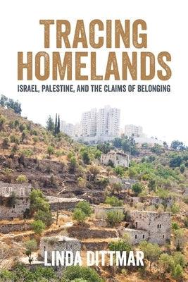Tracing Homelands: Israel, Palestine, and the Claims of Belonging - Paperback