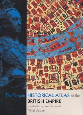 The Penguin Historical Atlas of the British Empire - Paperback | Diverse Reads