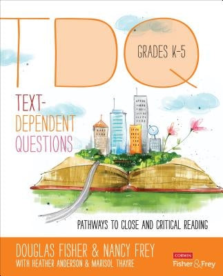Text-Dependent Questions, Grades K-5: Pathways to Close and Critical Reading / Edition 1 - Paperback | Diverse Reads