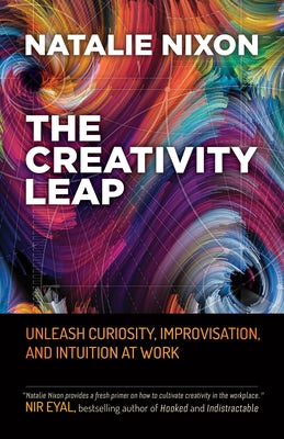 The Creativity Leap: Unleash Curiosity, Improvisation, and Intuition at Work - Paperback | Diverse Reads