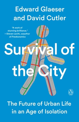 Survival of the City: The Future of Urban Life in an Age of Isolation - Paperback | Diverse Reads