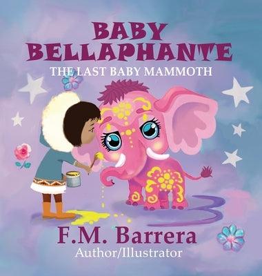 Baby Bellaphante: The Last Baby Mammoth - Hardcover | Diverse Reads