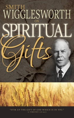 Smith Wigglesworth on Spiritual Gifts - Paperback | Diverse Reads
