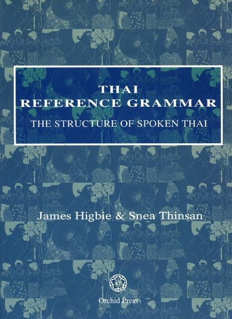 Thai Reference Grammar: The Structure of Spoken Thai - Paperback | Diverse Reads
