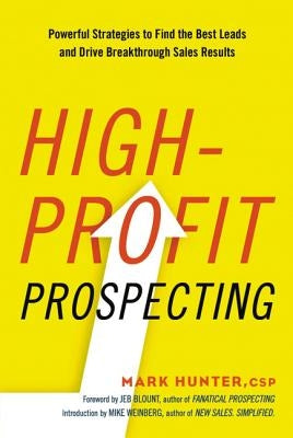 High-Profit Prospecting: Powerful Strategies to Find the Best Leads and Drive Breakthrough Sales Results - Paperback | Diverse Reads