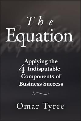 The Equation: Applying the 4 Indisputable Components of Business Success - Paperback | Diverse Reads
