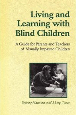 Living and Learning with Blind Children: A Guide for Parents and Teachers of Visually Impaired Children - Paperback | Diverse Reads
