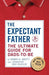 The Expectant Father: The Ultimate Guide for Dads-To-Be - Paperback | Diverse Reads