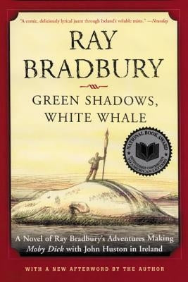 Green Shadows, White Whale: A Novel of Ray Bradbury's Adventures Making Moby Dick with John Huston in Ireland - Paperback | Diverse Reads