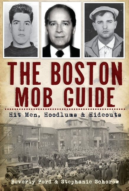 The Boston Mob Guide: Hit Men, Hoodlums and Hideouts - Paperback | Diverse Reads