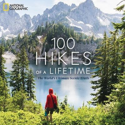 100 Hikes of a Lifetime: The World's Ultimate Scenic Trails - Hardcover | Diverse Reads