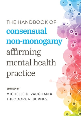 The Handbook of Consensual Non-Monogamy: Affirming Mental Health Practice - Hardcover | Diverse Reads