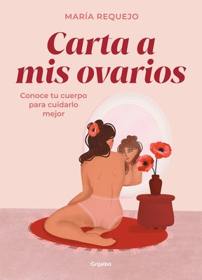 Carta a MIS Ovarios: Conoce Tu Cuerpo Para Cuidarlo Mejor / Letter to My Ovarie S. Know Your Body to Take Better Care of It - Hardcover | Diverse Reads