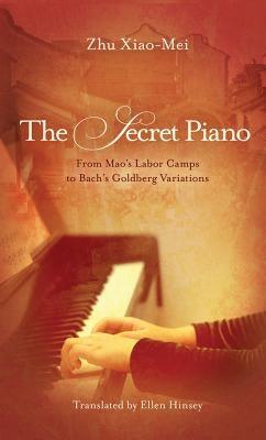 The Secret Piano: From Mao's Labor Camps to Bach's Goldberg Variations - Paperback | Diverse Reads