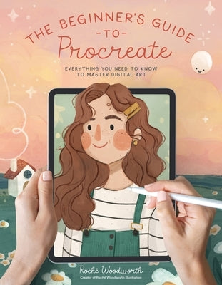 The Beginner's Guide to Procreate: Everything You Need to Know to Master Digital Art - Paperback | Diverse Reads