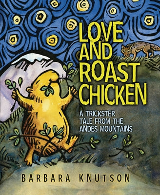 Love and Roast Chicken: A Trickster Tale from the Andes Mountains - Paperback | Diverse Reads
