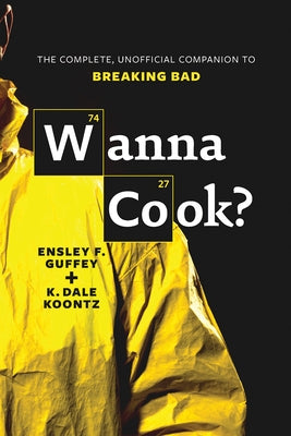 Wanna Cook?: The Complete, Unofficial Companion to Breaking Bad - Paperback | Diverse Reads