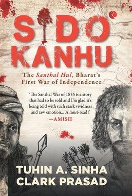 Sido Kanhu The Santhal Hul, Bharat's First War of Independence - Hardcover | Diverse Reads