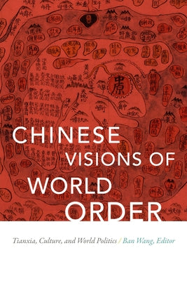 Chinese Visions of World Order: Tianxia, Culture, and World Politics - Paperback | Diverse Reads