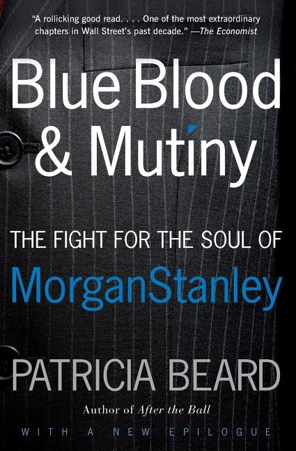 Blue Blood and Mutiny: The Fight for the Soul of Morgan Stanley - Paperback | Diverse Reads