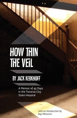 How Thin the Veil: A Memoir of 45 Days in the Traverse City State Hospital - Paperback | Diverse Reads