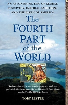 The Fourth Part of the World: An Astonishing Epic of Global Discovery, Imperial Ambition, and the Birth of America - Paperback | Diverse Reads