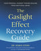 The Gaslight Effect Recovery Guide: Your Personal Journey Toward Healing from Emotional Abuse: A Gaslighting Book - Paperback | Diverse Reads