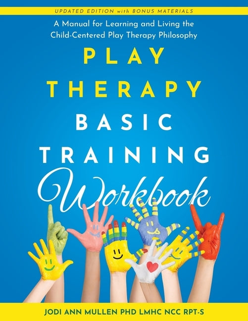 Play Therapy Basic Training Workbook: A Manual for Living and Learning the Child Centered Play Therapy Philospophy - Paperback | Diverse Reads