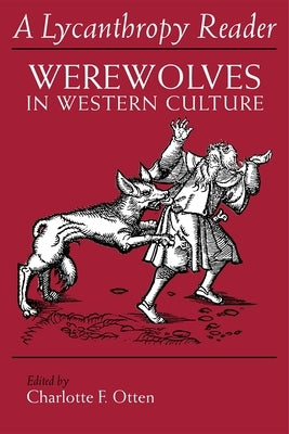 A Lycanthropy Reader: Werewolves in Western Culture / Edition 1 - Paperback | Diverse Reads