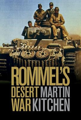 Rommel's Desert War: Waging World War II in North Africa, 1941-1943 - Hardcover | Diverse Reads