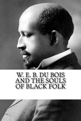 W. E. B. Du Bois and The Souls of Black Folk - Paperback | Diverse Reads