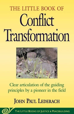 Little Book of Conflict Transformation: Clear Articulation Of The Guiding Principles By A Pioneer In The Field - Paperback | Diverse Reads