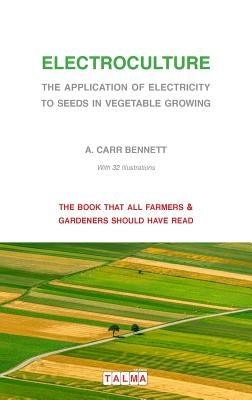 Electroculture - The Application of Electricity to Seeds in Vegetable Growing - Paperback | Diverse Reads