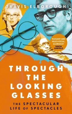Through the Looking Glasses: The Spectacular Life of Spectacles - Paperback | Diverse Reads