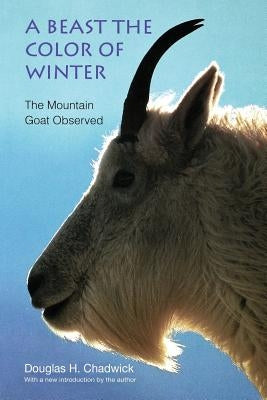 A Beast the Color of Winter: The Mountain Goat Observed - Paperback | Diverse Reads