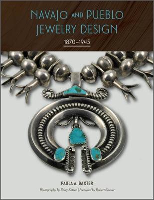 Navajo and Pueblo Jewelry Design: 1870-1945 - Hardcover