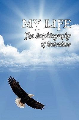 My Life: The Autobiography of Geronimo - Paperback | Diverse Reads