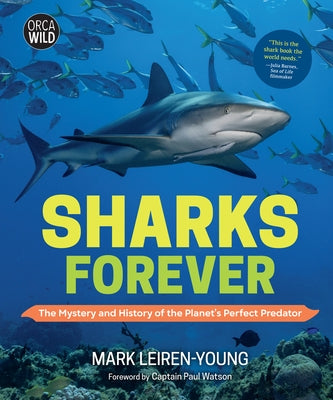 Sharks Forever: The Mystery and History of the Planet's Perfect Predator - Hardcover | Diverse Reads