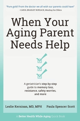 When Your Aging Parent Needs Help: A Geriatrician's Step-by-Step Guide to Memory Loss, Resistance, Safety Worries, & More - Paperback | Diverse Reads