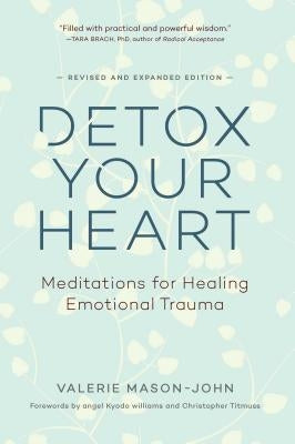 Detox Your Heart: Meditations for Healing Emotional Trauma - Paperback | Diverse Reads