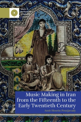 Music Making in Iran from the 15th to the Early 20th Century - Hardcover | Diverse Reads