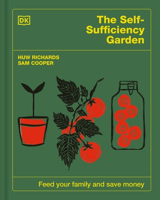The Self-Sufficiency Garden: Feed Your Family and Save Money - Hardcover | Diverse Reads