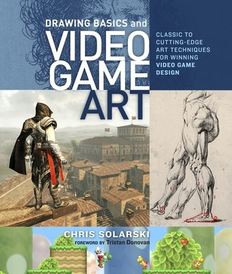 Drawing Basics and Video Game Art: Classic to Cutting-Edge Art Techniques for Winning Video Game Design - Paperback | Diverse Reads