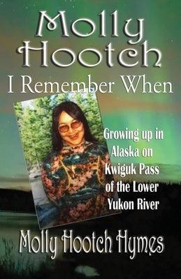 Molly Hootch: Growing up in Alaska on the Kwiguk Pass of the Lower Yukon River - Paperback | Diverse Reads